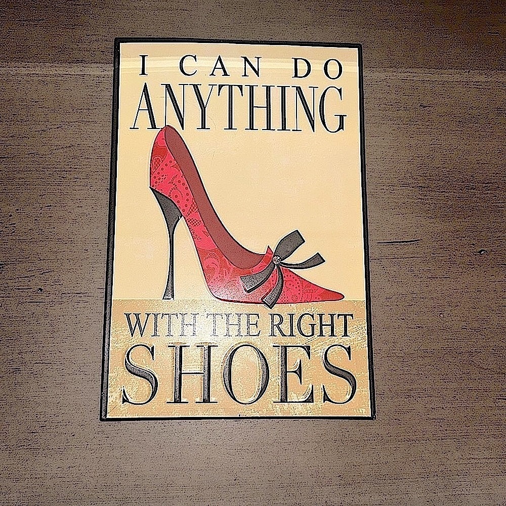 I can do anything with the right shoes wall home decor decoration